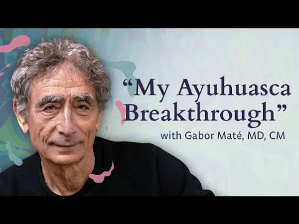 Gabor Maté on Ayahuasca